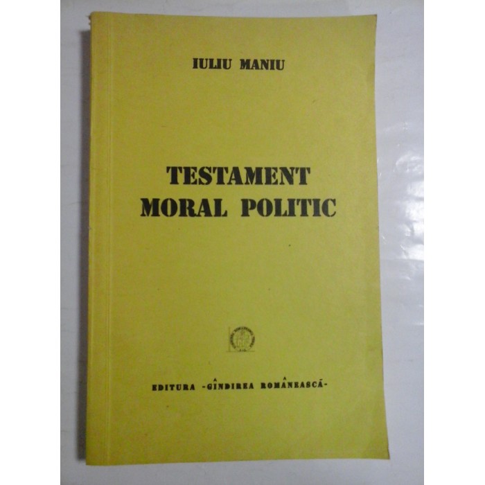 TESTAMENT MORAL POLITIC - IULIU MANIU